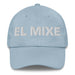 El Mixe The Mixe Mexican Spanish Pride Gift Regalo Dad Hat - Mexicada