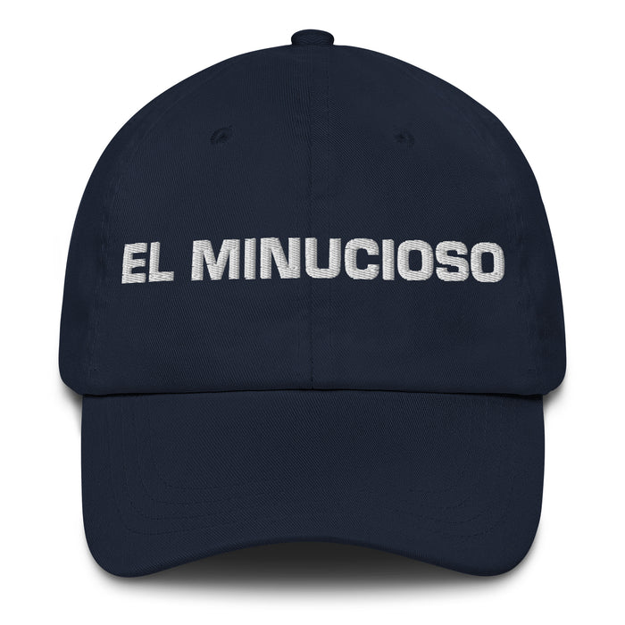 El Minucioso The Meticulous One Mexican Spanish Pride Gift Regalo Dad Hat - Mexicada