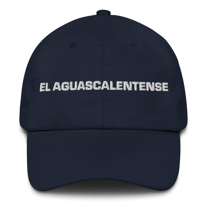 El Aguascalentense Le résident d'Aguascalientes Mexicain Espagnol Pride Cadeau Regalo Dad Hat