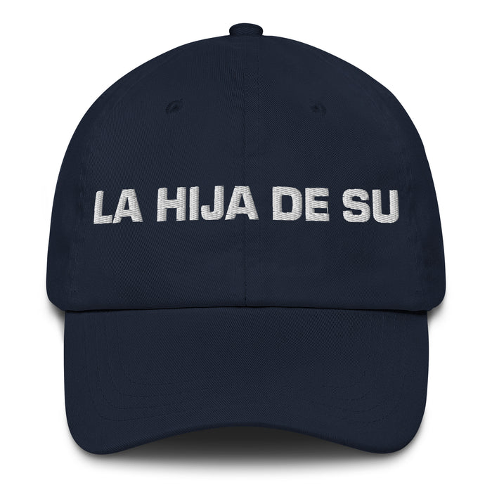 La Hija De Su The Son/Daughter Of... (Playful Insult) Mexican Spanish Pride Gift Regalo Dad Hat