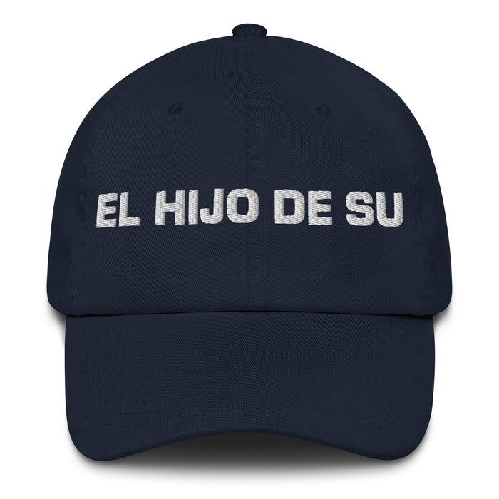 El Hijo De Su The Son/Daughter Of... (Playful Insult) Mexican Spanish Pride Gift Regalo Dad Hat