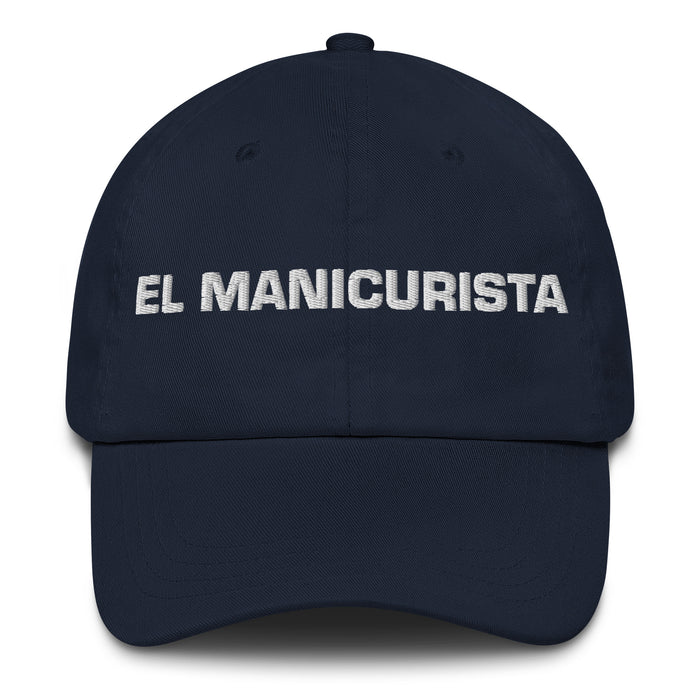 El Manicurista The Manicurist Mexican Spanish Pride Gift Regalo Dad Hat