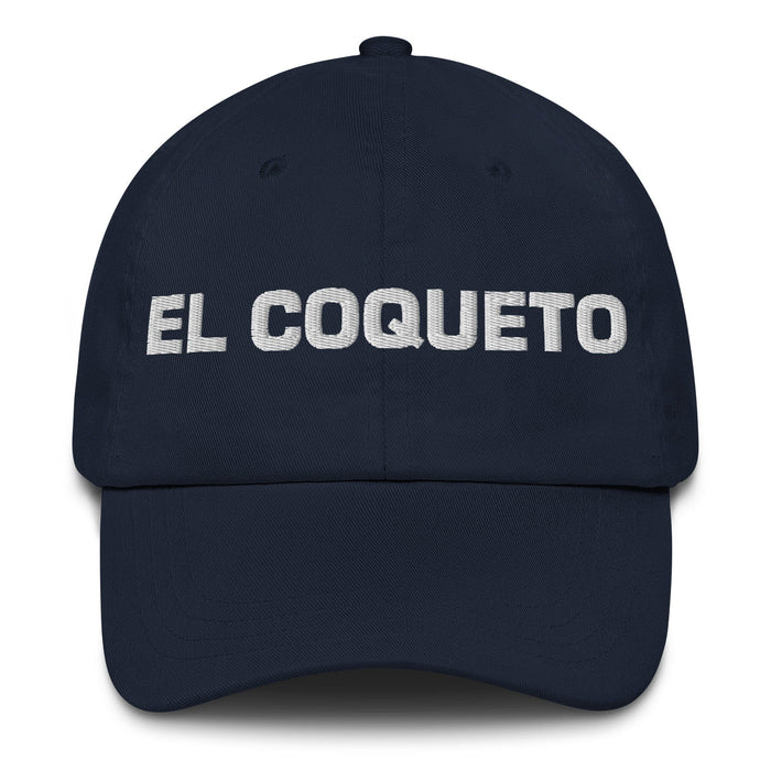 El Coqueto The Flirt Mexican Spanish Pride Gift Regalo Dad Hat