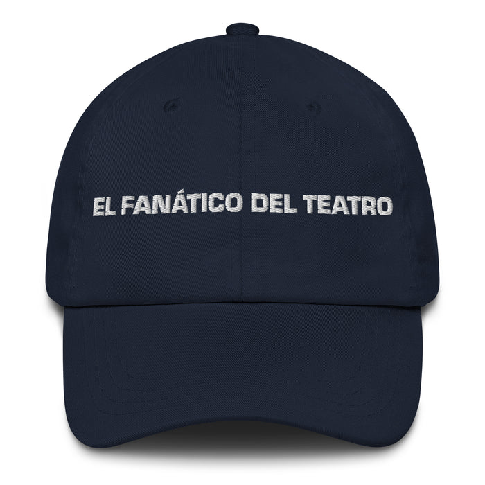 El Fanático Del Teatro The Theater Fan Mexican Spanish Pride Gift Regalo Dad Hat