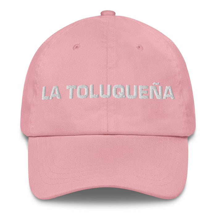 La Toluqueña The Toluca Resident Mexican Spanish Pride Gift Regalo Dad Hat