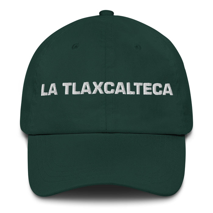 La Tlaxcalteca The Tlaxcala Resident Mexican Spanish Pride Gift Regalo Dad Hat