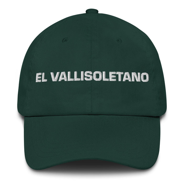 El Vallisoletano The Valladolid Resident Mexican Spanish Pride Gift Regalo Dad Hat