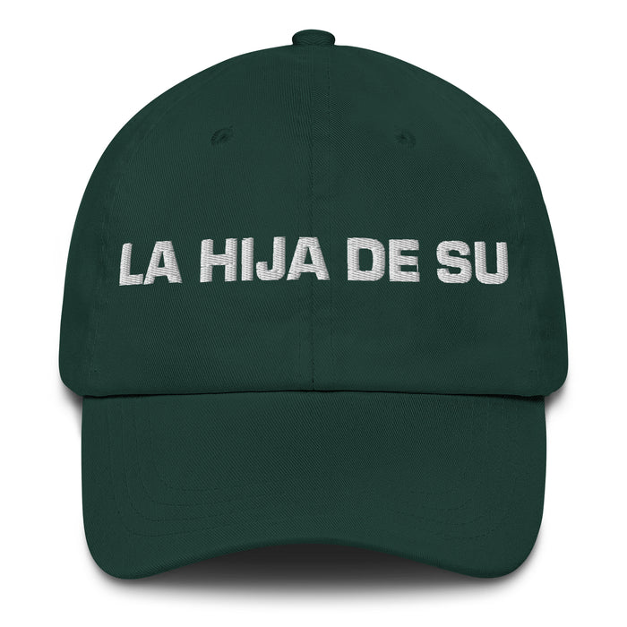 La Hija De Su The Son/Daughter Of... (Playful Insult) Mexican Spanish Pride Gift Regalo Dad Hat