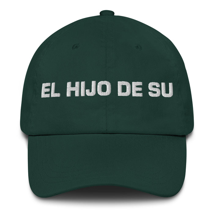 El Hijo De Su The Son/Daughter Of... (Playful Insult) Mexican Spanish Pride Gift Regalo Dad Hat