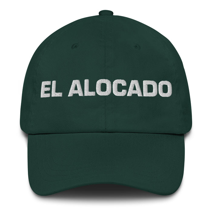 El Alocado The Crazy One Mexican Spanish Pride Gift Regalo Dad Hat