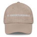 El Imperturbable The Unflappable One Mexican Spanish Pride Gift Regalo Dad Hat - Mexicada