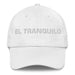 El Tranquilo The Calm One Mexican Spanish Pride Gift Regalo Dad Hat - Mexicada