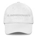 El Impresionante The Impressive One Mexican Spanish Pride Gift Regalo Dad Hat - Mexicada