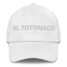 El Totonaco The Totonac Mexican Spanish Pride Gift Regalo Dad Hat - Mexicada