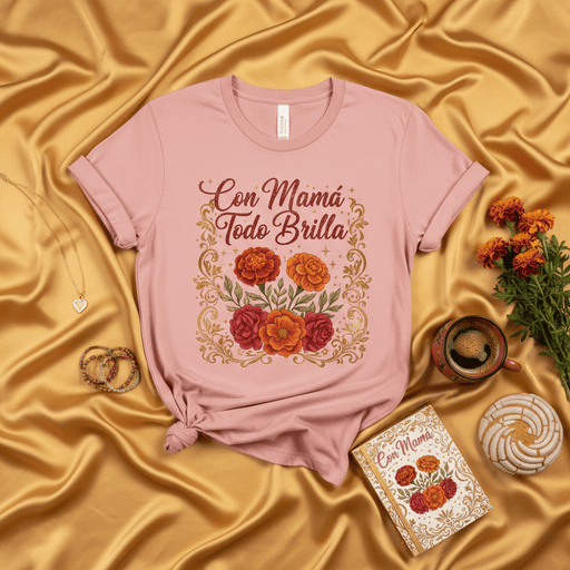 Con Mamá Todo Brilla T-Shirt, Mother's Day Floral Marigold Design Tee, Spanish Mom Shirt, Regalo para Mamá, Día de las Madres Gift for Her Mexicada