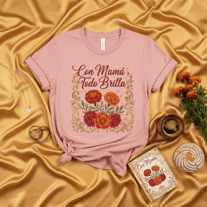 Con Mamá Todo Brilla T-Shirt, Mother's Day Floral Marigold Design Tee, Spanish Mom Shirt, Regalo para Mamá, Día de las Madres Gift for Her Mexicada