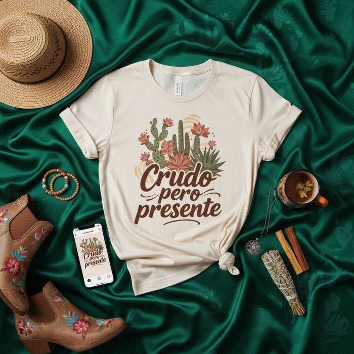Crudo Pero Presente T-Shirt, Funny Spanish Saying Tee, Cactus Desert Botanical Graphic Shirt, Fiesta Presente Shirt, Unisex Shirt for Men and Women, Latino Gift Idea, Hangover Shirt, Present and Raw Top Mexicada