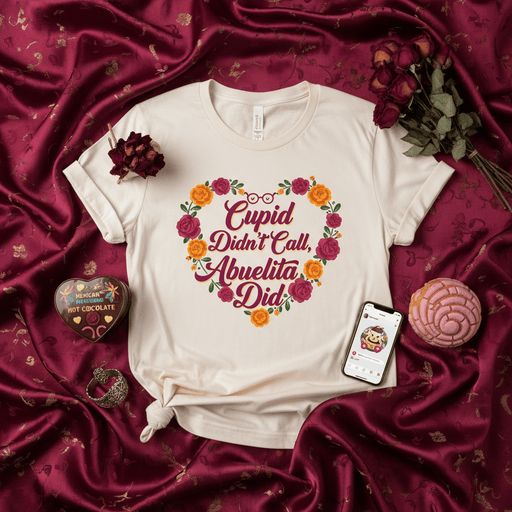 Cupid Didn't Call, Abuelita Did T-Shirt, Funny Valentine's Day Tee, Heart-Shaped Floral Grandma Gift, Spanglish Holiday Shirt, Unisex Hispanic Culture Apparel Mexicada