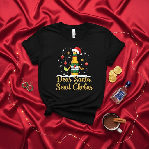 Dear Santa Send Chelas Shirt, Funny Christmas Beer T-Shirt, Holiday Drinking Tee, Mexican Beer Bottle with Santa Hat, Chela Lover Gift, Navidad Celebration Top, Unisex Graphic T-Shirt. Mexicada