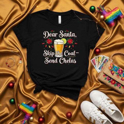 Dear Santa Skip the Coal Send Chelas Shirt, Funny Christmas Drinking Beer T-Shirt, Holiday Party Gift for Men Women, Mexican Spanish Phrase Xmas Tee with Poinsettias and Beer Glass Graphic Mexicada
