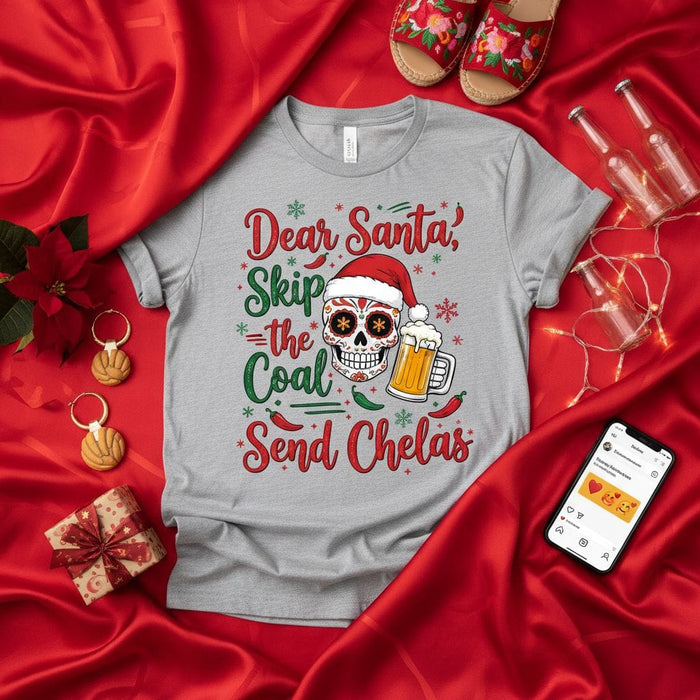 Dear Santa Skip the Coal Send Chelas Shirt, Funny Christmas Sugar Skull Beer T-Shirt, Santa Hat Calavera Tee, Mexican Holiday Gift Idea, Unisex Graphic Shirt, Spanglish Christmas Party Outfit Mexicada