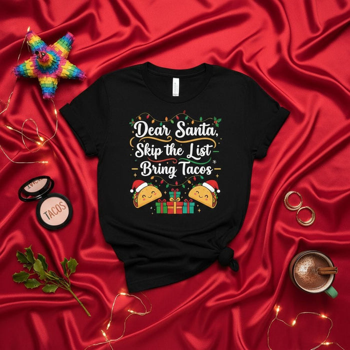 Dear Santa Skip the List Bring Tacos Christmas Shirt, Funny Taco Lovers Holiday Tee, Navidad T-Shirt, Cute Mexican Food Fiesta Gift, Unisex Black Shirt with Graphics Mexicada