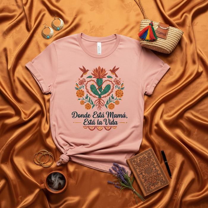 Donde Está Mamá, Está la Vida T-Shirt, Hummingbird Cactus Floral Heart Design, Gift for Mom, Mother's Day, Spanish Quote Tee, Latina Apparel, Women's/Unisex Pink Shirt Mexicada