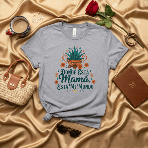 Donde Está Mamá, Está Mi Mundo T-Shirt | Spanish Mother's Day Shirt, Latina Mom Gift, Agave Plant Graphic Tee, Comfort Colors Style, Floral Mama Shirt, Cultural Heritage Apparel Mexicada