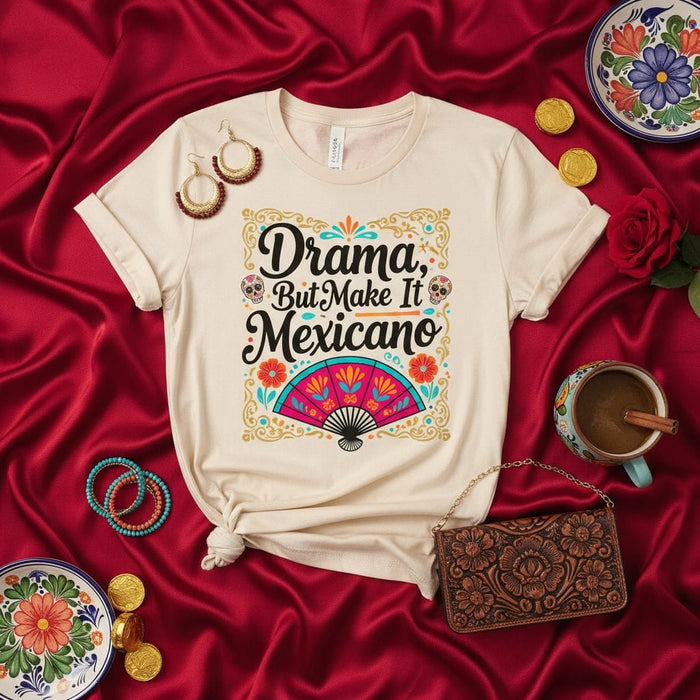 Drama But Make It Mexicano T-Shirt, Funny Hispanic Graphic Tee, Cute Floral Sugar Skull Dia de Muertos Gift, Latina Women's Unisex Shirt, Cinco de Mayo Apparel Mexicada