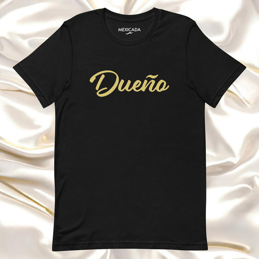 Dueño Men & Women's T-Shirt | Owner, Strength, Leadership, Power, Confidence | D5 Mexicada XS