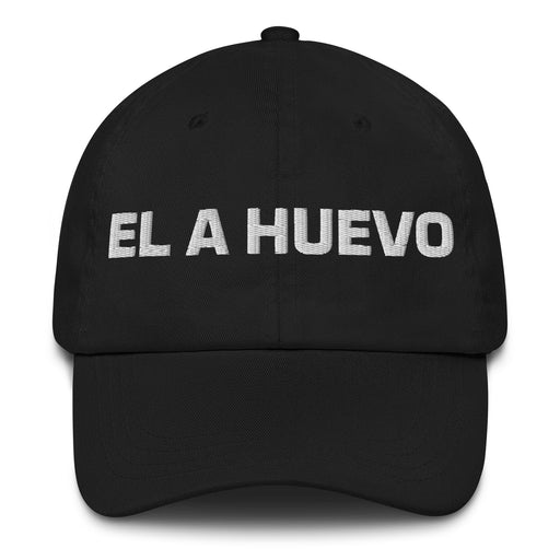 El A Huevo The Hell Yeah Mexican Spanish Pride Gift Regalo Dad Hat Mexicada Black