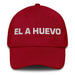 El A Huevo The Hell Yeah Mexican Spanish Pride Gift Regalo Dad Hat Mexicada Cranberry