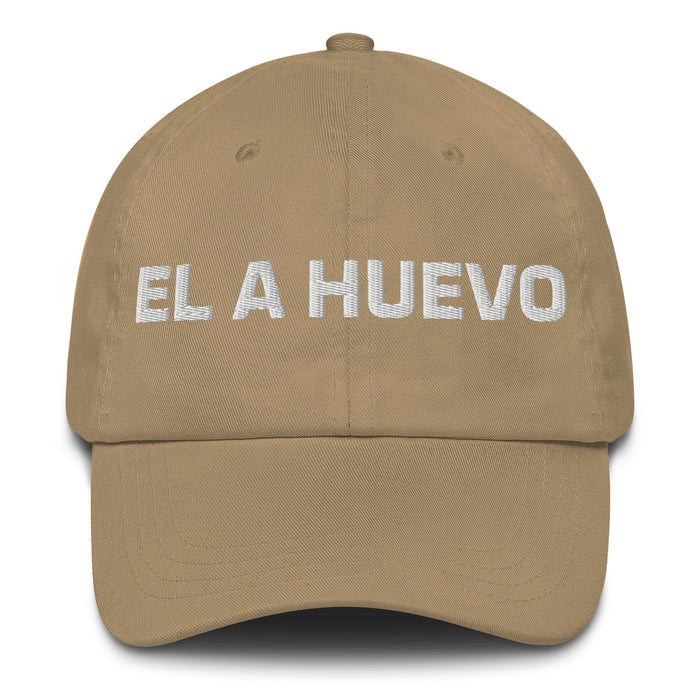 El A Huevo The Hell Yeah Mexican Spanish Pride Gift Regalo Dad Hat Mexicada Khaki