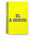 El A Huevo The Hell Yeah | Yellow Spiral Notebook, 140 Dotted Sheets | Funny Gift Idea Home Office Work | Mexican Spanish Pride Gift Mexicada