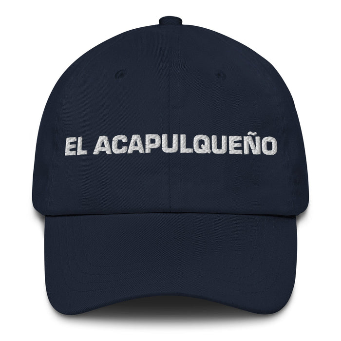 El Acapulqueño The Acapulco Resident Mexican Spanish Pride Gift Regalo Dad Hat Mexicada Navy