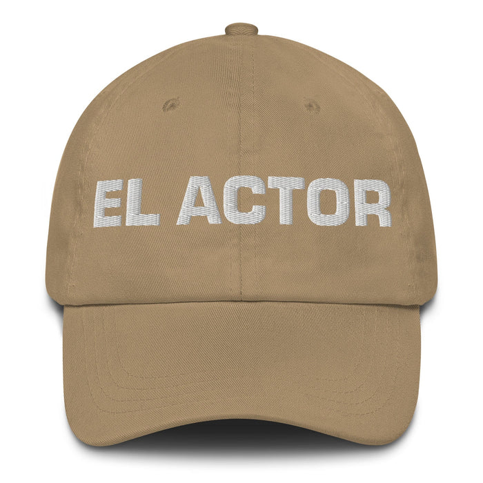 El Actor The Actor/Actress Mexican Spanish Pride Gift Regalo Dad Hat Mexicada Khaki