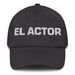 El Actor The Actor/Actress Mexican Spanish Pride Gift Regalo Dad Hat - Mexicada