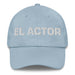 El Actor The Actor/Actress Mexican Spanish Pride Gift Regalo Dad Hat - Mexicada