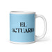 El Actuario The Actuary Funny Home Office Work Coffee Mug Mexican Spanish Pride Gift White Glossy Cup Sky Blue Card Mug Mexicada 11 oz