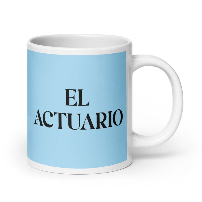 El Actuario The Actuary Funny Home Office Work Coffee Mug Mexican Spanish Pride Gift White Glossy Cup Sky Blue Card Mug Mexicada 20 oz