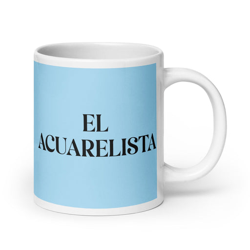 El Acuarelista The Watercolorist Funny Home Office Work Coffee Mug Mexican Spanish Pride Gift White Glossy Cup Sky Blue Card Mug Mexicada 20 oz