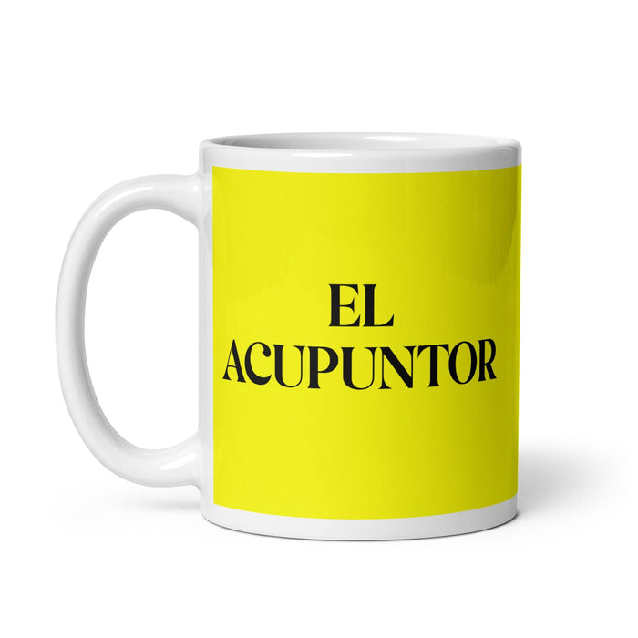 El Acupuntor The Acupuncturist Funny Home Office Work Coffee Mug Mexican Spanish Pride Gift White Glossy Cup Yellow Card Mug Mexicada