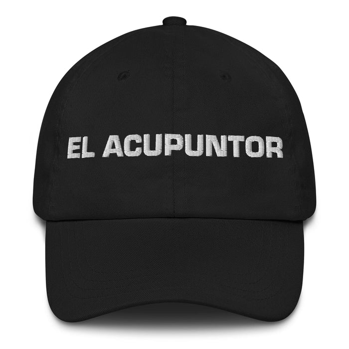 El Acupuntor The Acupuncturist Mexican Spanish Pride Gift Regalo Dad Hat Mexicada Black