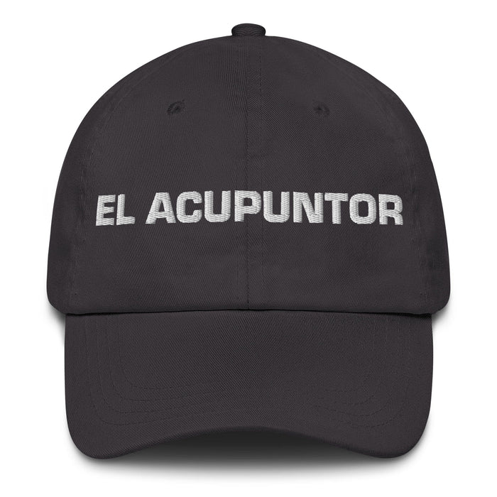 El Acupuntor The Acupuncturist Mexican Spanish Pride Gift Regalo Dad Hat Mexicada Dark Grey