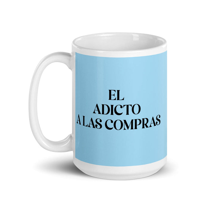 El Adicto A Las Compras The Shopaholic Funny Home Office Work Coffee Mug Mexican Spanish Pride Gift White Glossy Cup Sky Blue Card Mug Mexicada