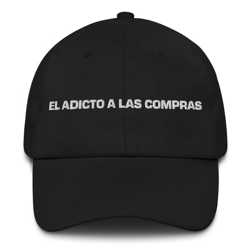 El Adicto A Las Compras The Shopaholic Mexican Spanish Pride Gift Regalo Dad Hat Mexicada Black