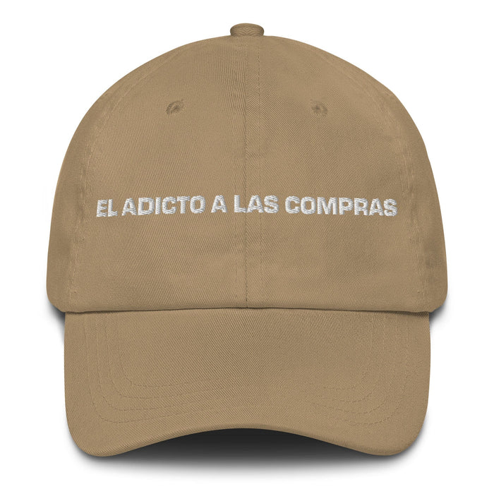 El Adicto A Las Compras The Shopaholic Mexican Spanish Pride Gift Regalo Dad Hat Mexicada Khaki