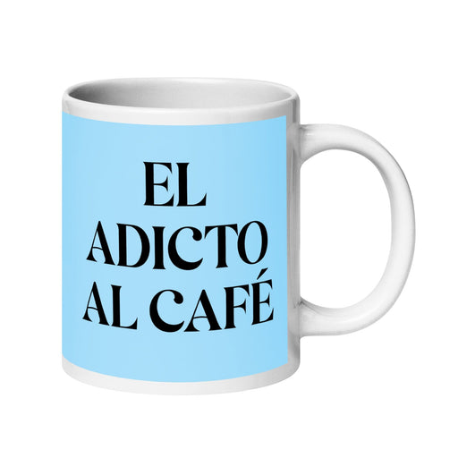 El Adicto Al Café The Coffee Addict Funny Home Office Work Coffee Mug Mexican Spanish Pride Gift White Glossy Cup Sky Blue Card Mug Mexicada 20 oz