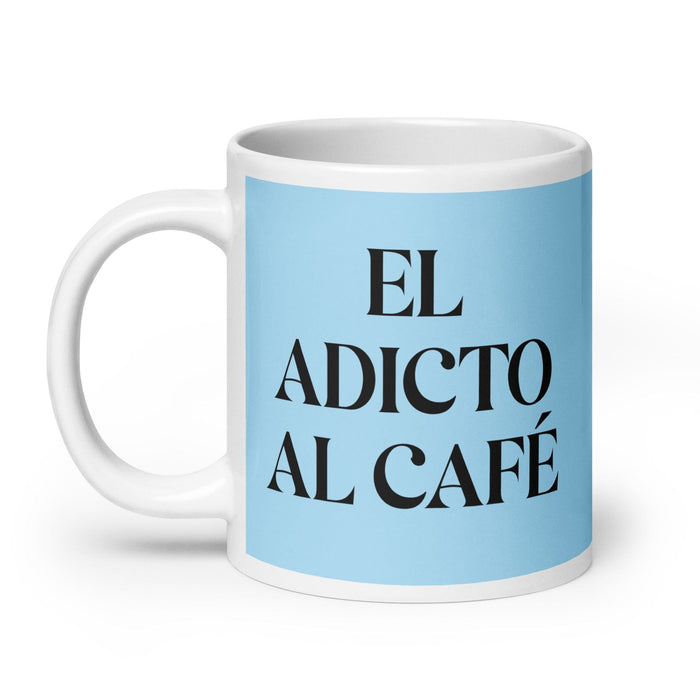 El Adicto Al Café The Coffee Addict Funny Home Office Work Coffee Mug Mexican Spanish Pride Gift White Glossy Cup Sky Blue Card Mug Mexicada