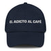 El Adicto Al Café The Coffee Addict Mexican Spanish Pride Gift Regalo Dad Hat Mexicada Navy